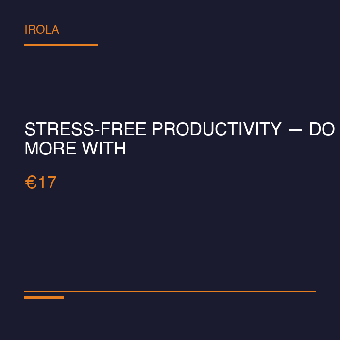 Stress-Free Productivity — Do More With Less
